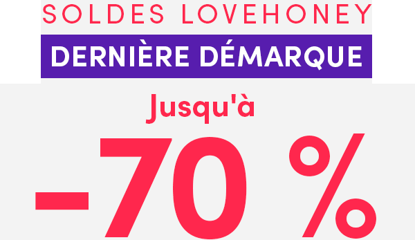 SOLDES LOVEHONEY – DERNIÈRE DÉMARQUE, Jusqu'à -70 %